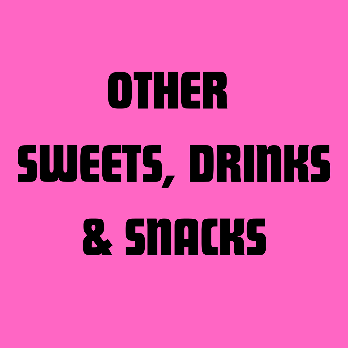 Other Sweets, Drinks & Snacks